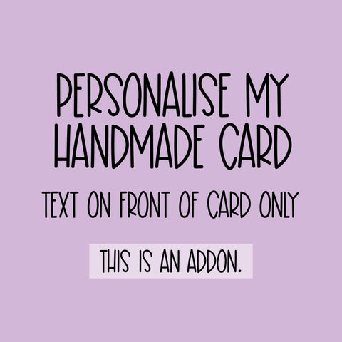 Personalise My Card - Text on Front of Card Only