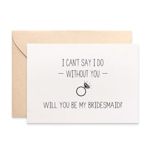 Bridesmaid - I can't say I do Greeting Card by mumandmehandmadedesigns- An Australian Online Stationery and Card Shop